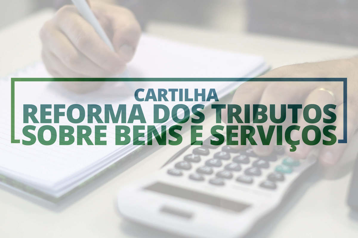 Secretaria da Fazenda lança cartilha sobre a reforma tributária de bens de consumo